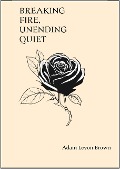 Cover-Bild zum Titel 'Breaking Fire, Unending Quiet (Verses Of The Broken, #5)' von 'Adam Levon Brown'
