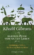 Cover-Bild zum Titel 'Khalil Gibrans kleines Buch vom guten Leben' von 'Khalil Gibran'