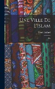 Cover-Bild zum Titel 'Une Ville De L'islam' von 'Henri Gaillard'