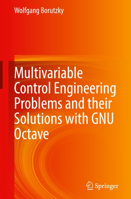 Multivariable Control Engineering Problems and their Solutions with GNU Octave - Wolfgang Borutzky