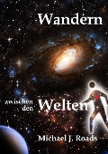 Cover-Bild zum Titel 'Wandern zwischen den Welten' von 'Michael J. Roads'