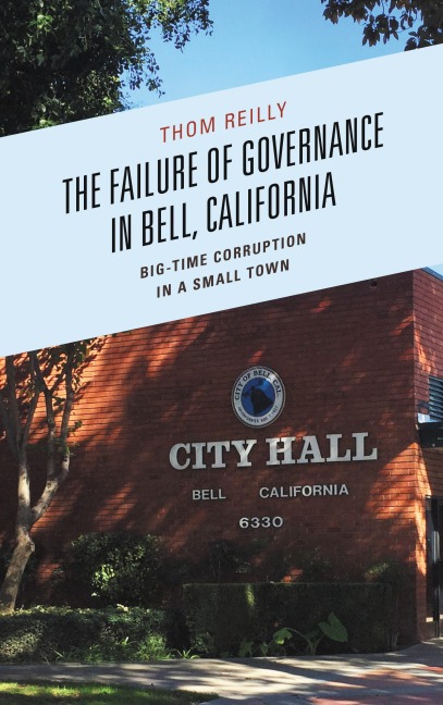The Failure of Governance in Bell, California - Thom Reilly