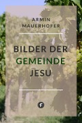 Cover-Bild zum Titel 'Bilder der Gemeinde Jesu' von 'Armin Mauerhofer'
