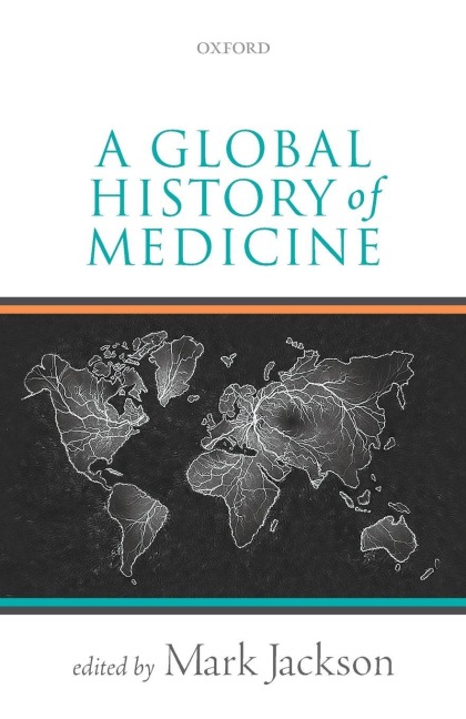 Global History of Medicine - Mark Jackson
