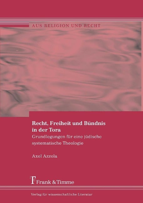 Recht, Freiheit und Bündnis in der Tora - Axel Azzola