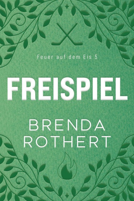 Freispiel (Feuer auf dem Eis, #5) - Brenda Rothert