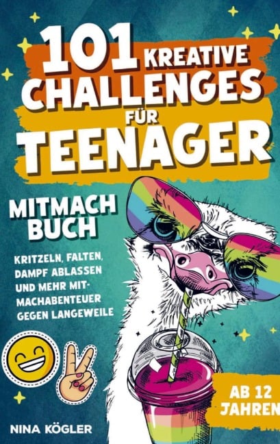 101 kreative Challenges für Teenager - Das Mitmachbuch: Kritzeln, falten, Dampf ablassen und mehr - Mitmachabenteuer gegen Langeweile - Maria Sorglos