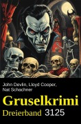 Cover-Bild zum Titel 'Gruselkrimi Dreierband 3125' von 'John Devlin, Nat Schachner, Lloyd Cooper'