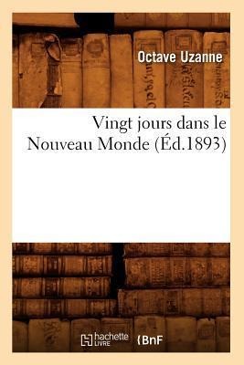 Vingt jours dans le Nouveau Monde (Éd.1893) - Octave Uzanne