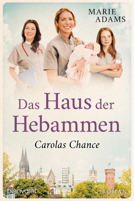 Das Haus der Hebammen - Carolas Chance - Marie Adams