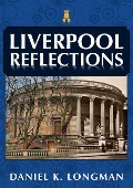 Cover-Bild zum Titel 'Liverpool Reflections' von 'Daniel K Longman'
