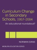 Cover-Bild zum Titel 'Curriculum Change in Secondary Schools, 1957-2004' von 'Norman Evans'