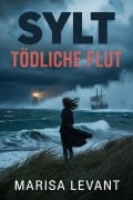 Cover-Bild zum Titel 'Sylt Tödliche Flut' von 'Marisa Levant'