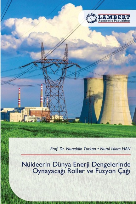 Nükleerin Dünya Enerji Dengelerinde Oynayaca¿¿ Roller ve Füzyon Ça¿¿ - Nureddin Turkan, Nurul Islam Han