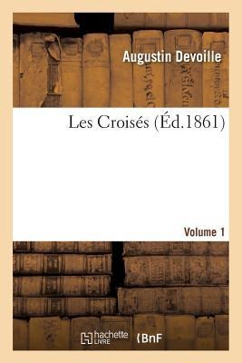 Les Croisés, Volume 1 - Augustin Devoille