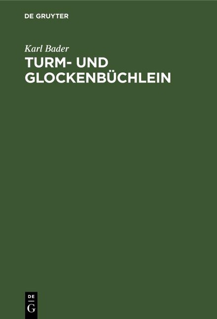 Turm- und Glockenbüchlein - Karl Bader