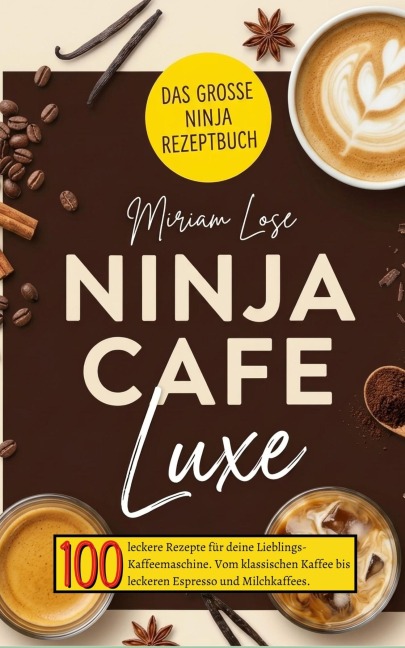 Ninja Cafe Luxe Rezeptbuch - Miriam Lose