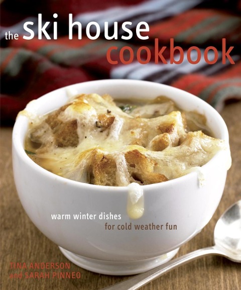 The Ski House Cookbook - Tina Anderson, Sarah Pinneo