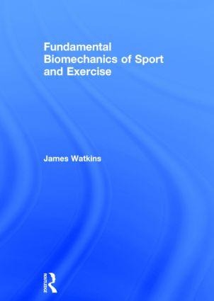 Fundamental Biomechanics of Sport and Exercise - James Watkins