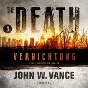 Cover-Bild zum Titel 'VERNICHTUNG (The Death 3)' von 'John W. Vance'