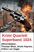 Cover-Bild zum Titel 'Krimi Quartett Superband 1024' von 'Alfred Bekker, Annie Haynes, Thomas West, Arthur Leo Zagat'