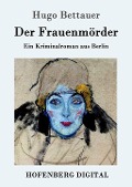 Cover-Bild zum Titel 'Der Frauenmörder' von 'Hugo Bettauer'