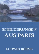 Cover-Bild zum Titel 'Schilderungen aus Paris' von 'Ludwig Börne'