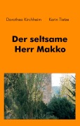 Cover-Bild zum Titel 'Der seltsame Herr Makko' von 'Dorothea Kirchheim, Karin Tietze'
