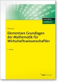 Cover-Bild zum Titel 'Elementare Grundlagen der Mathematik für Wirtschaftswissenschaftler' von 'Jochen Schwarze'
