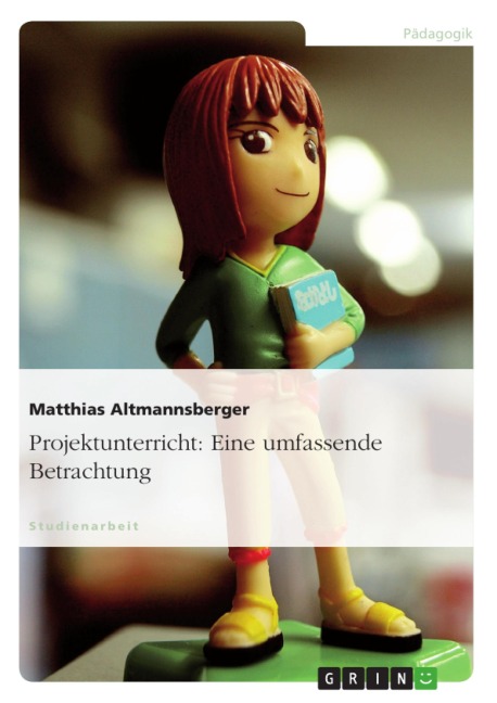 Projektunterricht - eine umfassende Betrachtung - Matthias Altmannsberger