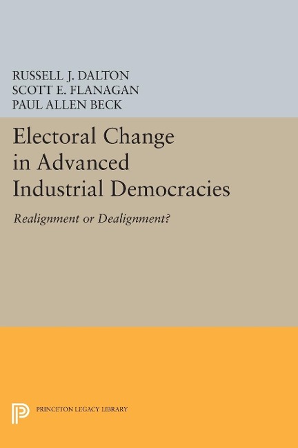 Electoral Change in Advanced Industrial Democracies - Russell J. Dalton, Scott E. Flanagan