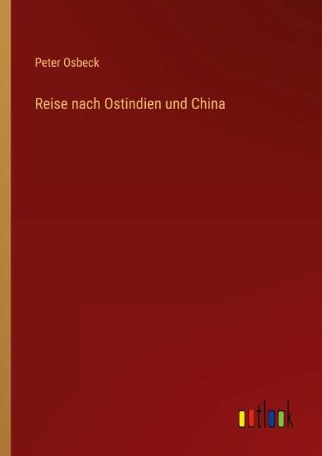 Reise nach Ostindien und China - Peter Osbeck