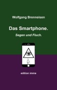 Cover-Bild zum Titel 'Das Smartphone. Segen und Fluch.' von 'Wolfgang Brenneisen'