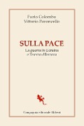 Sulla pace. La guerra in Ucraina e l'eterno dilemma - Furio Colombo, Vittorio Pavoncello