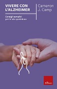 Cover-Bild zum Titel 'Vivere con l'alzheimer. Consigli semplici per la vita quotidiana' von 'Cameron J. Camp'
