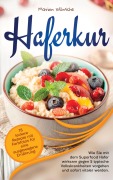 Haferkur: 78 leckere Rezepte mit Farbfotos für eine ausgewogene Ernährung. - Marion Wünsche