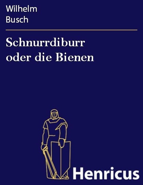 Schnurrdiburr oder die Bienen - Wilhelm Busch