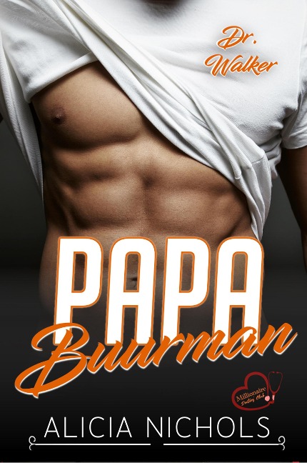 Papa Buurman - Een Geheime Baby, Dromerige Dokter romance, Boek 1 (Dr. Walker (Millionaire Doctors' Club) - NL, #1) - Alicia Nichols