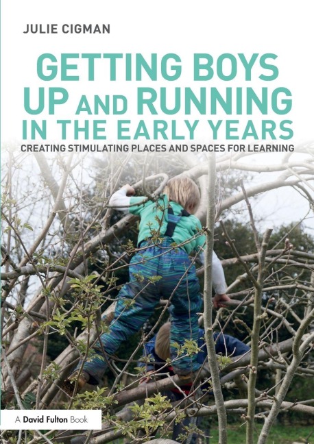 Getting Boys Up and Running in the Early Years - Julie Cigman