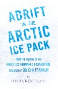 Cover-Bild zum Titel 'Adrift in the Arctic Ice Pack - From the History of the First U.S. Grinnell Expedition in Search of Sir John Franklin' von 'Elisha Kent Kane'