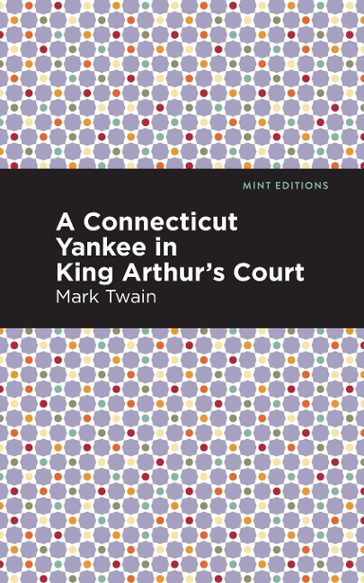 A Connecticut Yankee in King Arthur's Court - Mark Twain