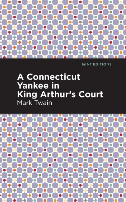 A Connecticut Yankee in King Arthur's Court - Mark Twain