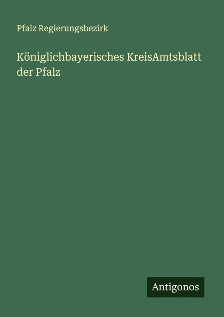 Königlichbayerisches KreisAmtsblatt der Pfalz - Pfalz Regierungsbezirk