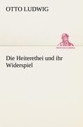Die Heiterethei und ihr Widerspiel - Otto Ludwig