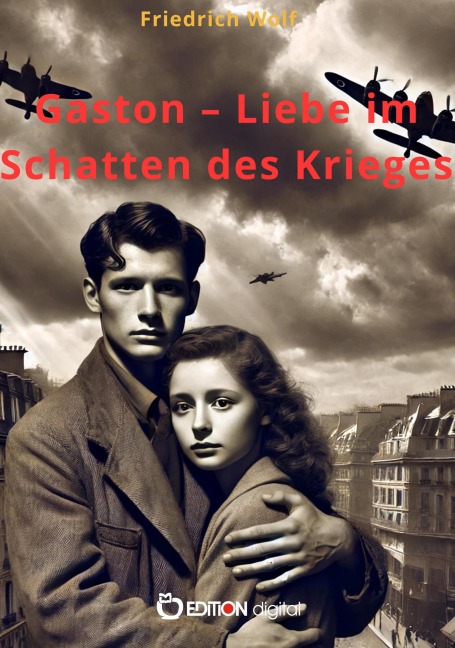Gaston - Liebe im Schatten des Krieges - Friedrich Wolf