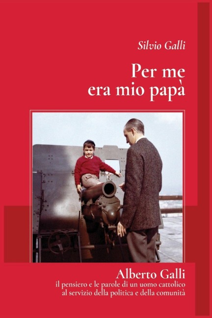 Per me era mio papa' - Silvio Galli
