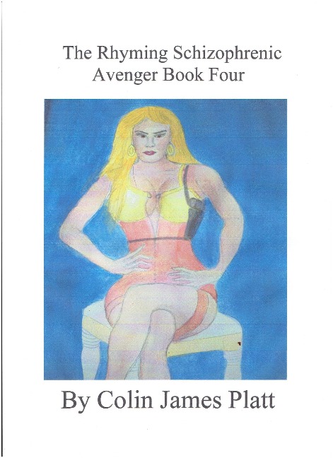 The Rhyming Schizophrenic Avenger Book Four (ongoing, #4) - Colin J Platt
