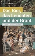 Cover-Bild zum Titel 'Das Bier, das Leuchten und der Grant' von 'Michael Kubitza'