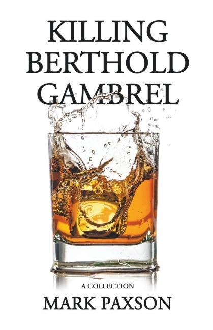 Killing Berthold Gambrel - Mark Paxson