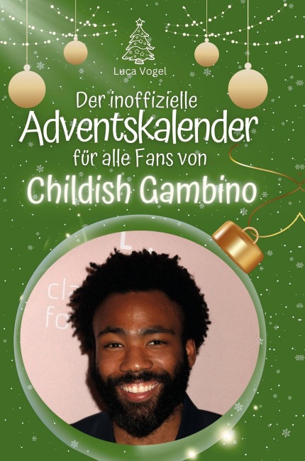 Der inoffizielle Adventskalender für alle Fans von Childish Gambino - Luca Vogel